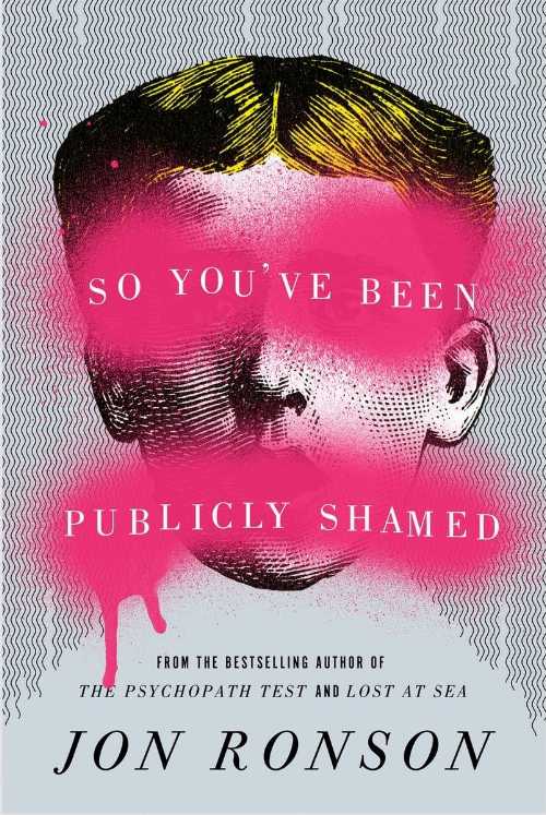  So You've Been Publicly Shamed - Jon Ronson (Riverhead Books)  9781594487132