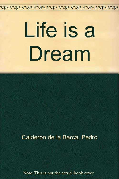  Life is a Dream - Pedro Calderon De La Barca (B E S Pub Co)  0812001273