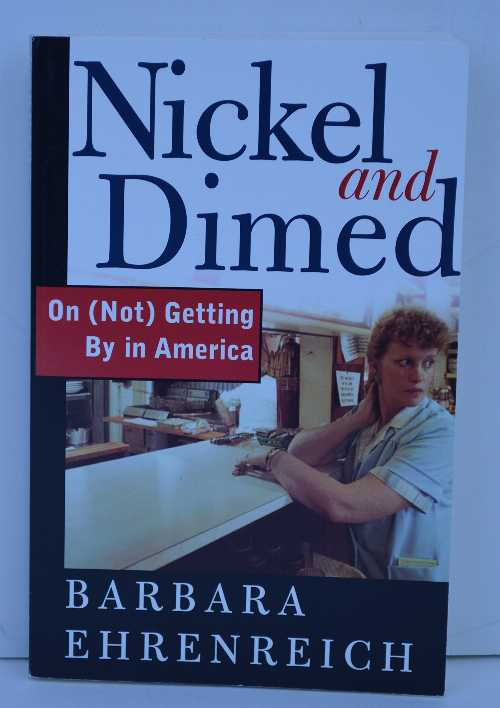  Nickel and Dimed On (Not) Getting By in America - Barbara Ehrenreich (Metropolitan Bks./Henry Holt)  9780965187701