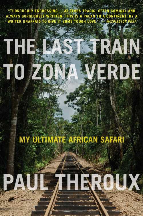 【古本】 Last Train to Zona Verde: My Ultimate African Safari - Paul Theroux (Mariner Books) 【紙書籍】 9780544227934
