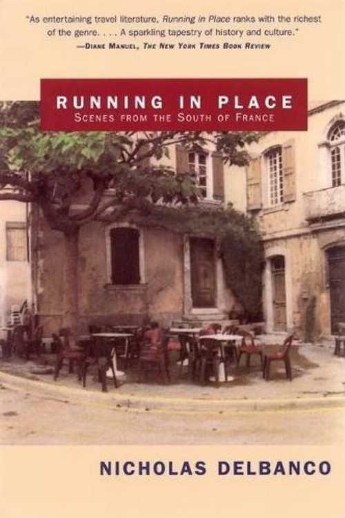  Running in Place: Scenes from the South of France - Nicholas Delbanco (Grove Press)  9780802138095