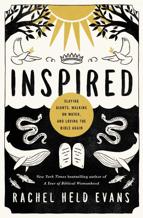  Inspired: Slaying Giants, Walking on Water, and Loving the Bible Again - Rachel Held Evans (Thomas Nelson)  9780718022310