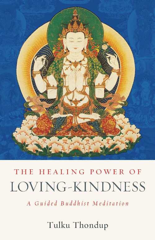  Healing Power of Loving-Kindness: A Guided Buddhist Meditation - Tulku Thondup (Shambhala)  9781611809138