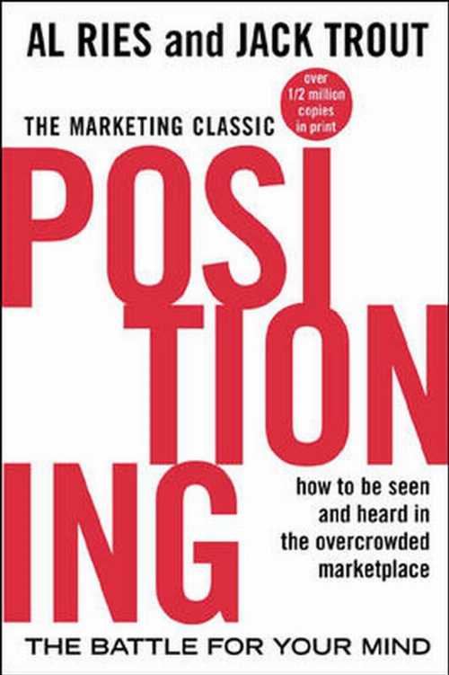  Positioning: The Battle for Your Mind - Al Ries (McGraw Hill)  9780071373586