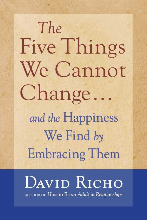 Rakuten - 【古本】 Five Things We Cannot Change: And the Happiness We Find by Embracing Them - David Richo (Shambhala) 【紙書籍】 9781590303085