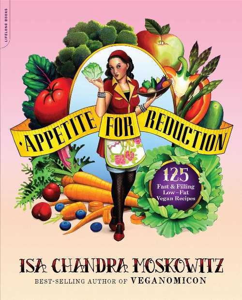  Appetite for Reduction: 125 Fast and Filling Low-Fat Vegan Recipes - Isa Chandra Moskowitz (Balance)  9781600940491