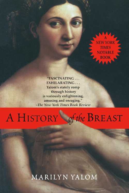  History of the Breast - Marilyn Yalom (Random House Publishing Group)  9780345388940