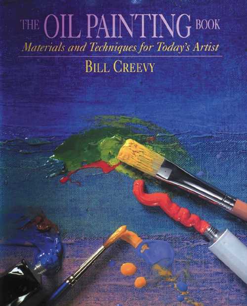 Rakuten - 【古本】 Oil Painting Book: Materials and Techniques for Today's Artist - Bill Creevy (Watson-Guptill) 【紙書籍】 9780823032747