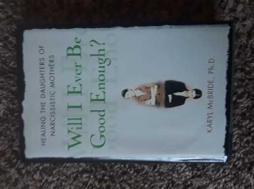 【古本】 Will I Ever Be Good Enough : Healing the Daughters of Narcissistic Mothers - Karyl McBride (Free Press) 【紙書籍】 1416551328