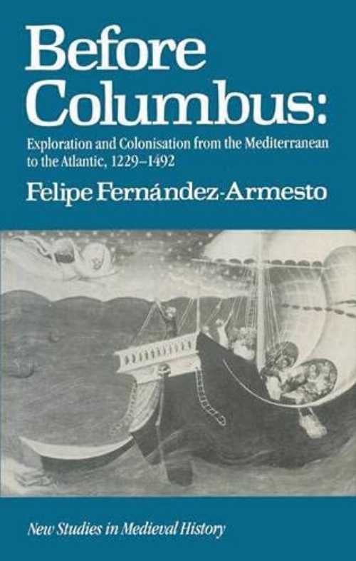 乐天商城 - 【古本】 Before Columbus: Exploration and Colonisation from the Mediterranean to the Atlantic, 1229-1492 - Felipe Fernandez-Armesto (Macmillan Education) 【紙書籍】 9780333403839