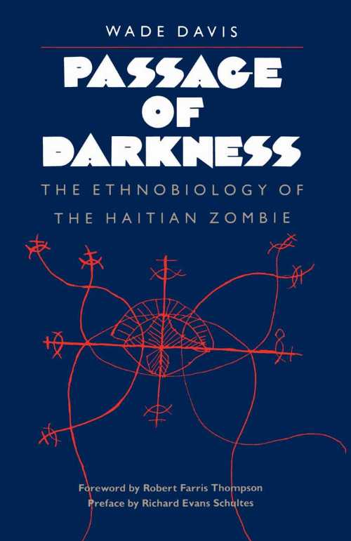  Passage of Darkness: The Ethnobiology of the Haitian Zombie - Wade Davis (The University of North Carolina Press)  0807842109