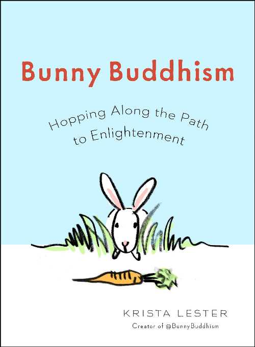  Bunny Buddhism: Hopping Along the Path to Enlightenment - Krista Lester (Tarcher)  9780399167874