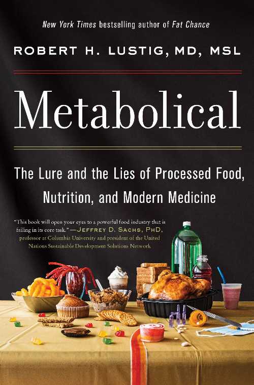  Metabolical: The Lure and the Lies of Processed Food, Nutrition, and Modern Medicine - Robert H Lustig (Harper)  9780063027718