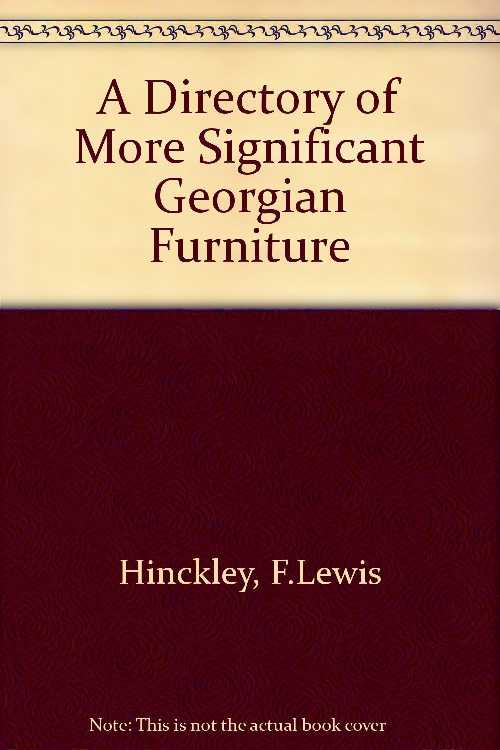  Directory of More Significant Georgian Furniture - F Lewis Hinckley (New York University Press)  0814734618