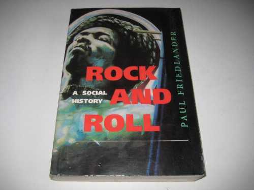  Rock and Roll: A Social History - Paul Friedlander (Westview Press)  9780813327259