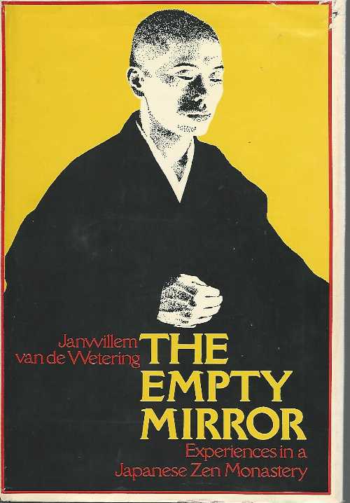  Empty Mirror; Experiences in a Japanese Zen Monastery - Janwillem Van De Wetering (Houghton Mifflin Company)  0395182824