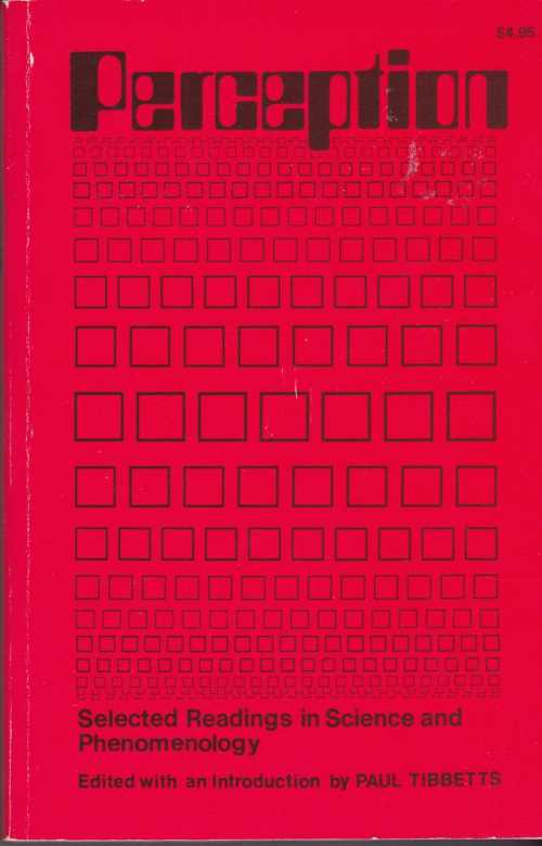  Perception: Selected Readings in Science and Phenomenology - Paul Tibbetts (Quadrangle Bks, NY)  0812901096
