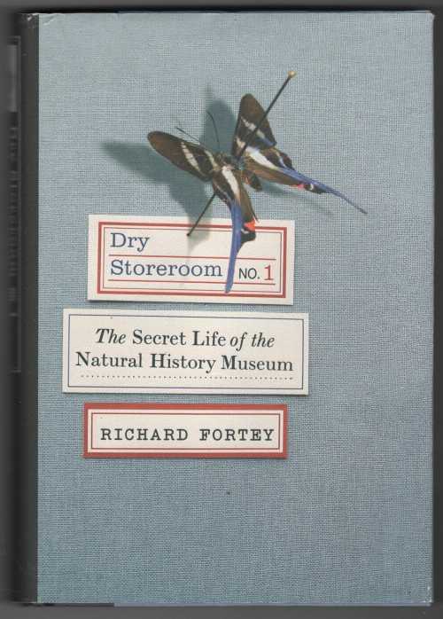  Dry Storeroom No. 1: The Secret Life of the Natural History Museum - Richard Fortey (Knopf)  9780307263629