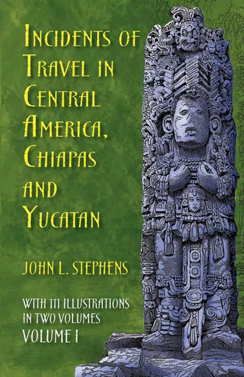 【古本】 Incidents of Travel in Central America, Chiapas, and Yucatan, Volume I: Volume 1 - John L Stephens (Dover Publications) 【紙書籍】 048622404X