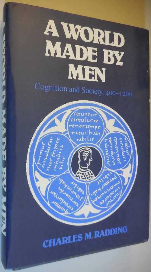  World Made by Men: Cognition and Society, 400-1200 - Charles Radding (Univ of North Carolina Pr)  0807816647