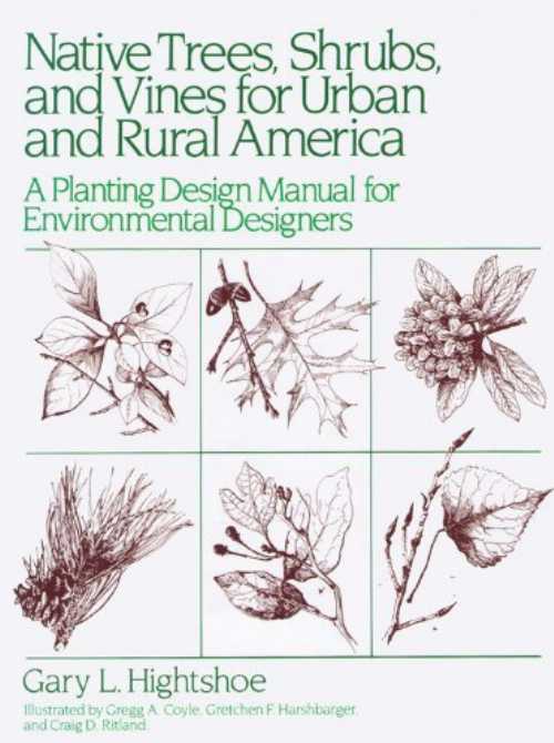 【古本】 Native Trees, Shrubs, and Vines for Urban and Rural America: A Planting Design Manual for Environmental Designers - Gary Hightshoe (Van Nostrund Reinhold) 【紙書籍】 9780442232740