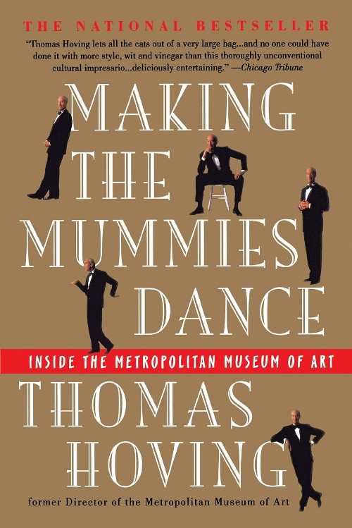  Making the Mummies Dance: Inside the Metropolitan Museum of Art - Thomas Hoving (Touchstone)  9780671880750