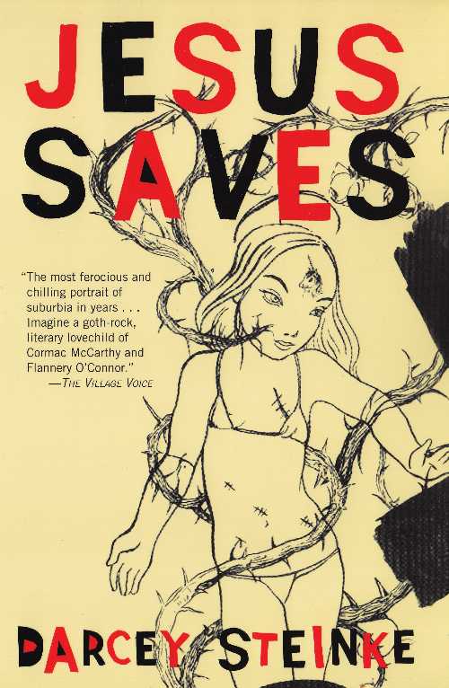 Jesus Saves - Darcey Steinke (Grove Press)  9780802135988