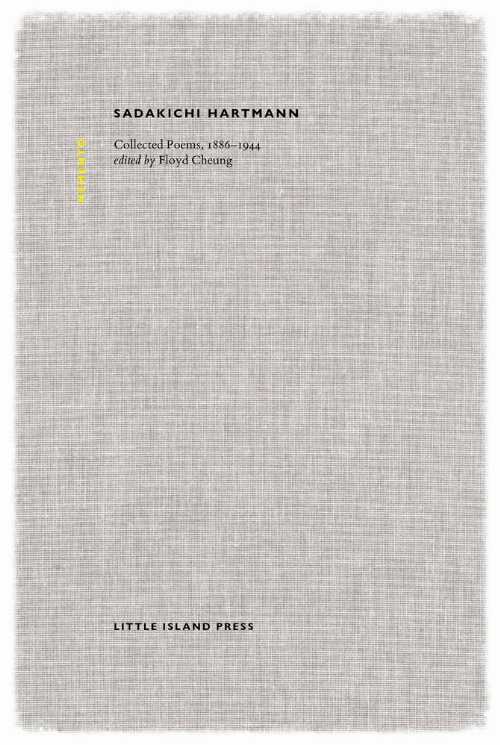  Sadakichi Hartmann: Collected Poems, 1886-1944 - Sadakichi Hartmann (Little Island Press)  9780993505621