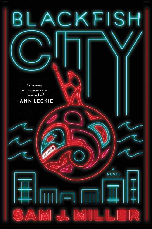  Blackfish City - Sam J Miller (Ecco)  9780062684820