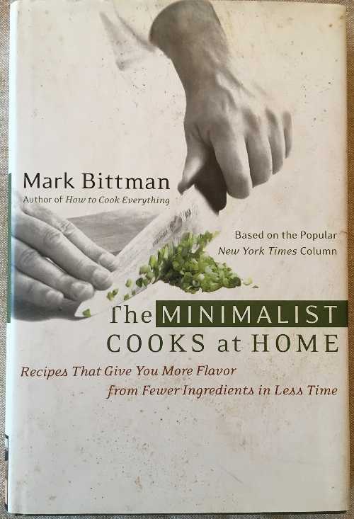  Minimalist Cooks at Home: Recipes That Give You More Flavor from Fewer Ingredients in Less Time - Mark Bittman (Broadway)  9780767903615