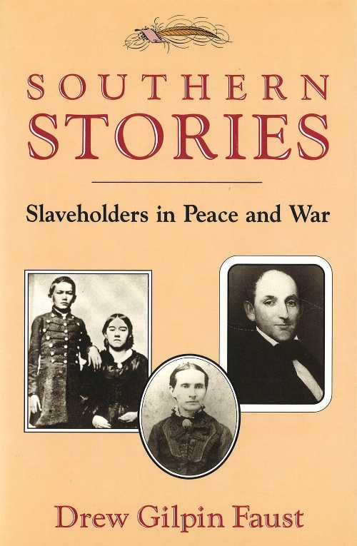  Southern Stories: Slaveholders in Peace and War - Drew Gilpin Faust (University of Missouri)  9780826209757
