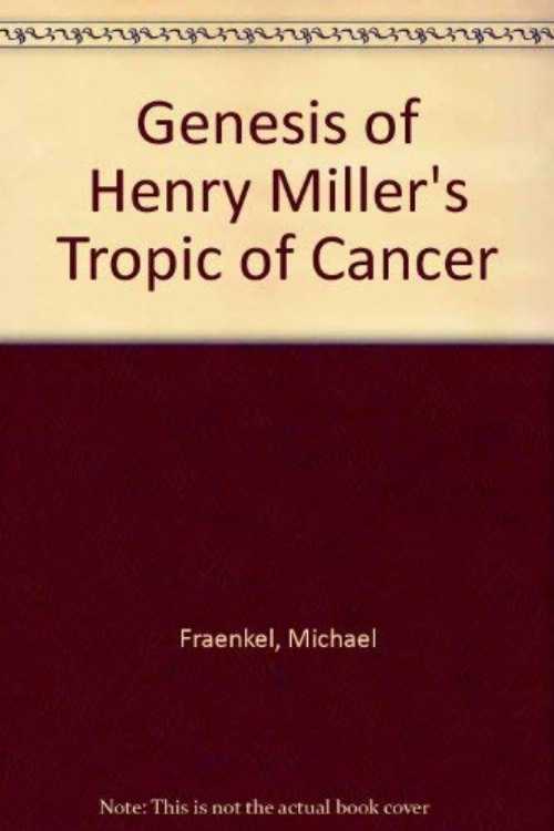  Genesis of Henry Miller's "Tropic of Cancer" - Michael Fraenkel (Carrefour Alyscamps)  1897722818