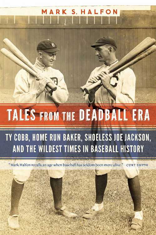 Tales from the Deadball Era - Mark S. Halfon (University of Nebraska Press)  9781496235190