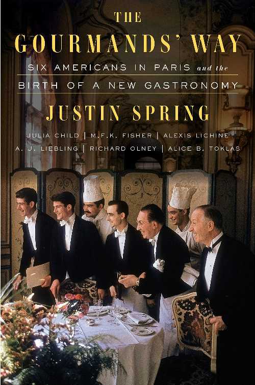  Gourmands' Way: Six Americans in Paris and the Birth of a New Gastronomy - Justin Spring (Farrar, Straus and Giroux)  9780374103156