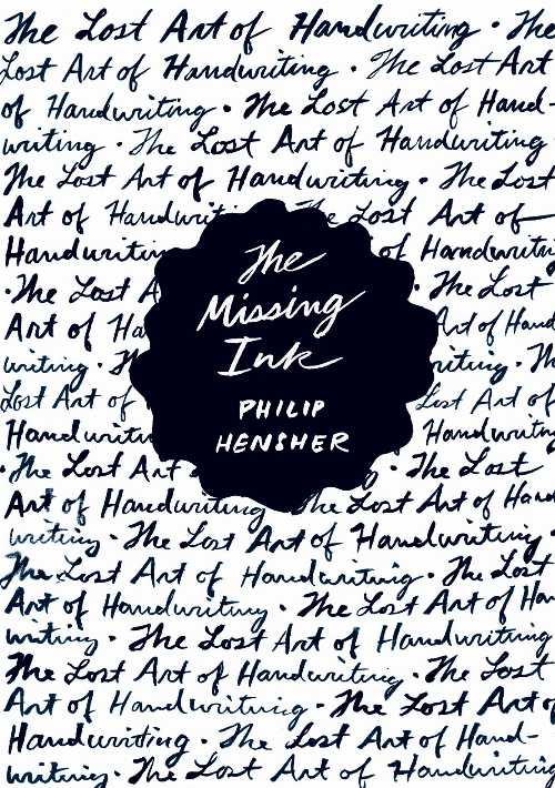 【古本】 Missing Ink: The Lost Art of Handwriting - Philip Hensher (Farrar, Straus and Giroux) 【紙書籍】 9780865478930