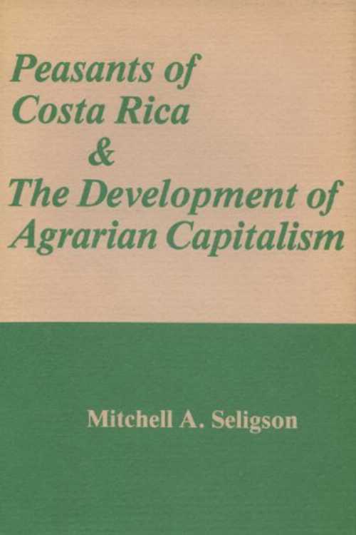 Rakuten - 【古本】 Peasants of Costa Rica and the Development of Agrarian Capitalism - Mitchell Seligson (University of Wisconsin Press) 【紙書籍】 0299077608