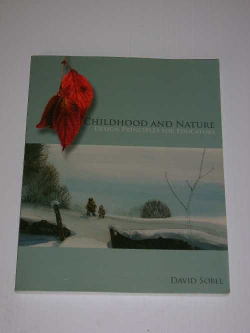  Childhood and Nature: Design Principles for Educators - David T Sobel (Routledge)  9781571107411