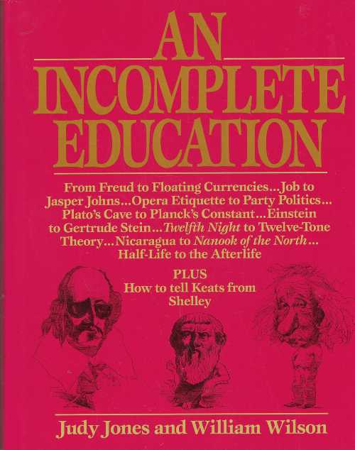  An Incomplete Education - Judy Jones; William Wilson (Ballantine Books)  9780345295705