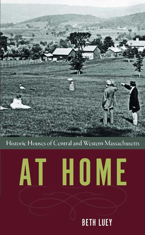 【古本】 At Home: Historic Houses of Central and Western Massachusetts - Beth Luey (Bright Leaf) 【紙書籍】 9781625344656