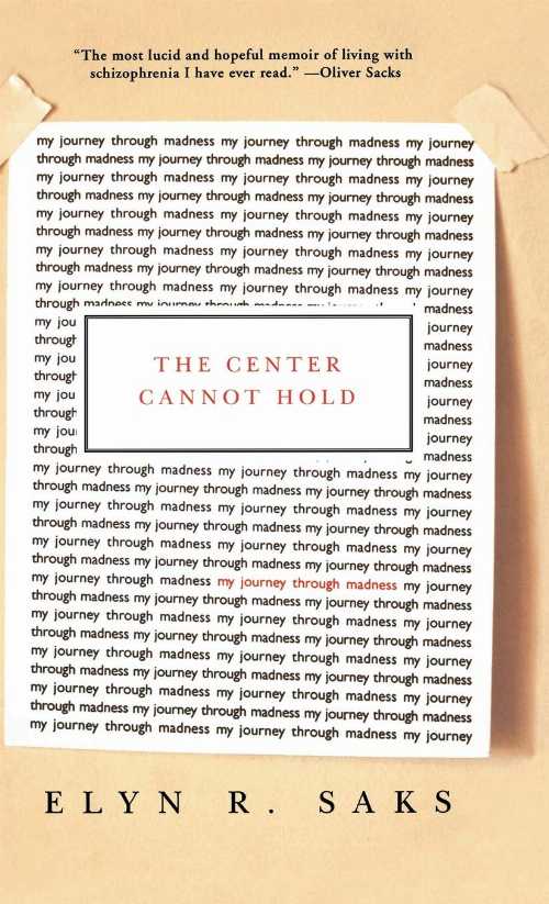  Center Cannot Hold: My Journey Through Madness - Elyn R Saks (Grand Central Publishing)  9781401301385