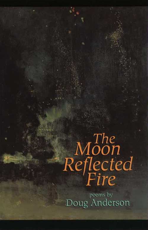  Moon Reflected Fire - Doug Anderson (Alice James Books)  9781882295036
