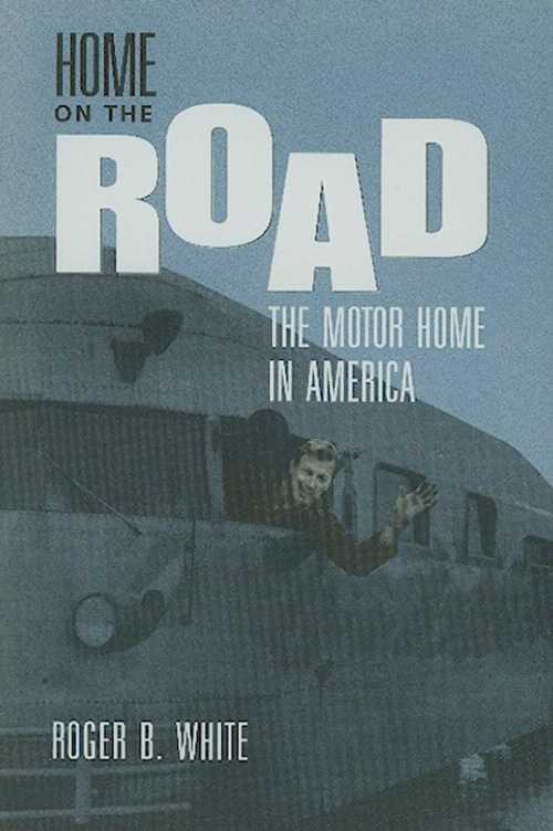 【古本】 Home on the Road: The Motor Home in America - Roger B White (Smithsonian Institution Scholarly Press) 【紙書籍】 9781560989141