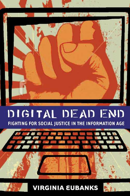  Digital Dead End: Fighting for Social Justice in the Information Age - Virginia Eubanks (The MIT Press)  9780262518130