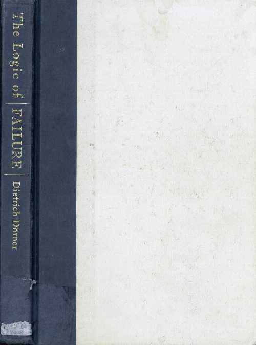  Logic of Failure (American) - Dietrich Dorner (Henry Holt & Co)  9780805041606