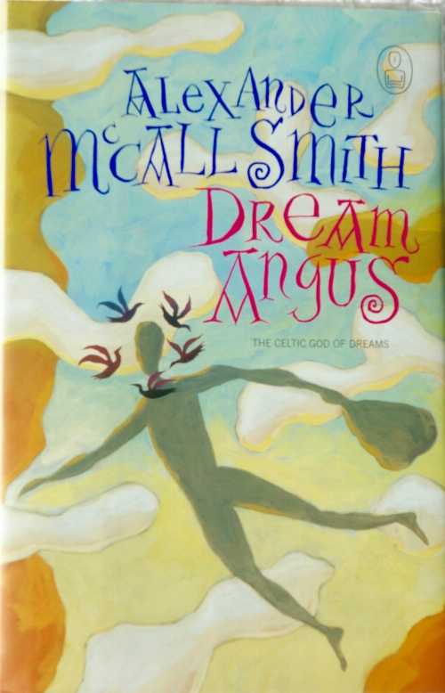  Dream Angus: The Celtic God of Dreams - Alexander McCall Smith (Canongate U.S.)  9781841958231