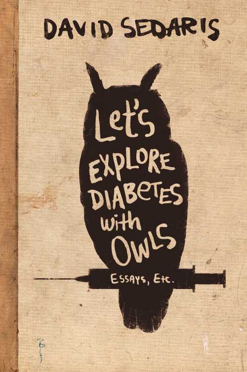  Let's Explore Diabetes with Owls - David Sedaris (Little, Brown and Company)  9780316154697