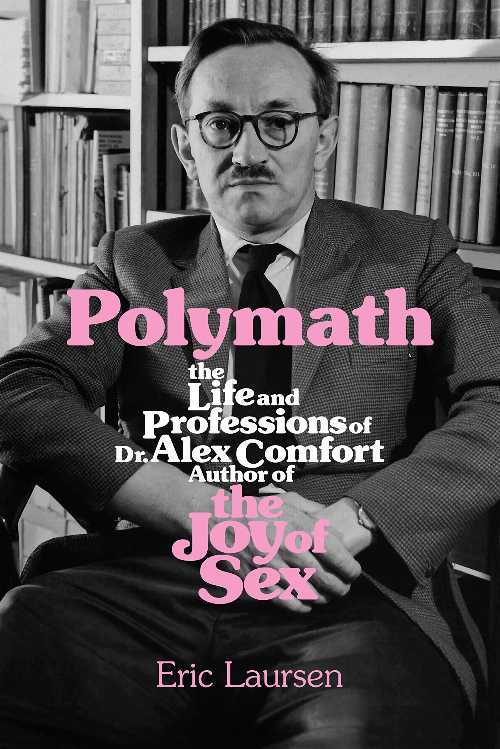 【古本】 Polymath: The Life and Professions of Dr Alex Comfort, Author of the Joy of Sex - Eric Laursen (AK Press) 【紙書籍】 9781849354967