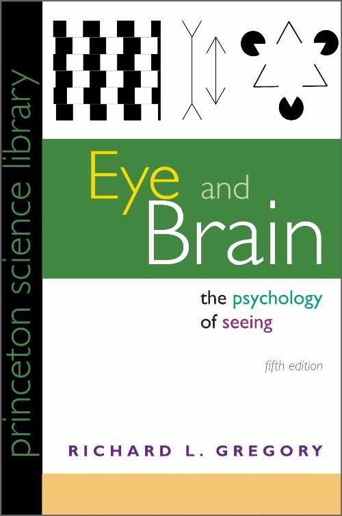  Eye and Brain: The Psychology of Seeing - Fifth Edition (Revised) - Richard L Gregory (Princeton University Press)  9780691048376