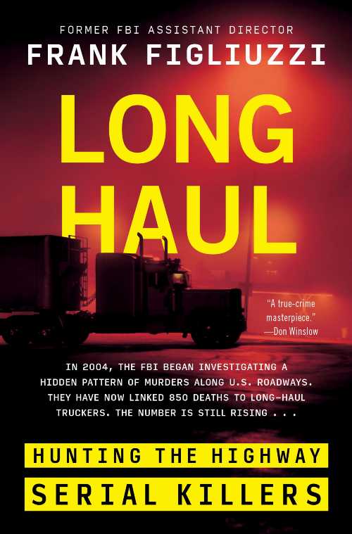  Long Haul: Hunting the Highway Serial Killers - Frank Figliuzzi (Mariner Books)  9780063265158