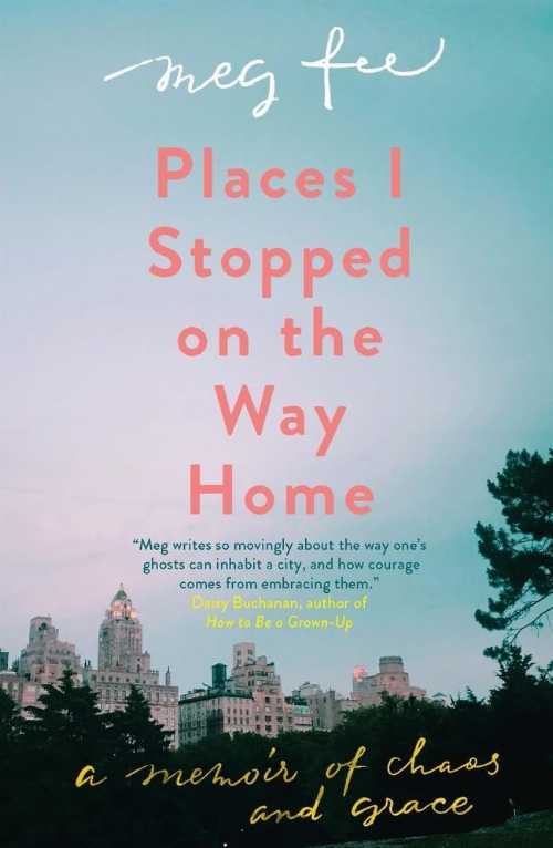  Places I Stopped on the Way Home: A Memoir of Chaos and Grace - Meg Fee (Icon Books)  9781785783036